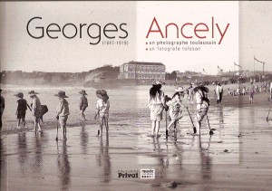 Couverture : Georges Ancely (1847-1919). Un Photographe toulousain