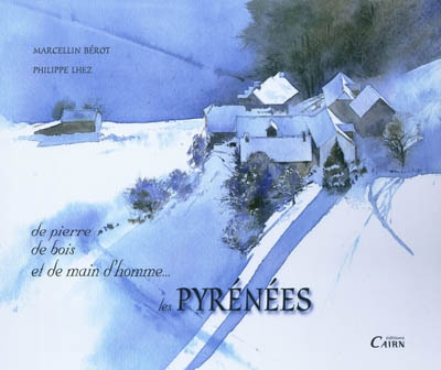 De pierre, de bois et de main d'homme : les Pyrénées