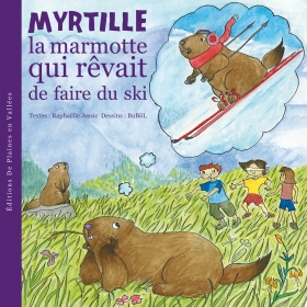 Myrtille, la marmotte qui rêvait de faire du ski